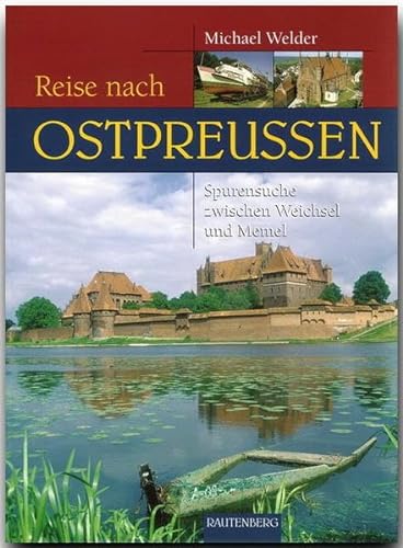 Reise nach Ostpreussen. Auf Spurensuche zwischen Weichsel und Memel (Rautenberg) (Reise durch ...) von Rautenberg